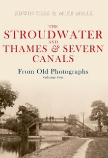 The Stroudwater and Thames and Severn Canals from Old Photographs Volume 2