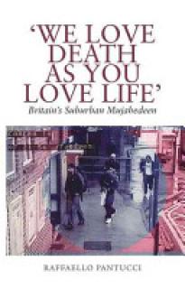 'We Love Death as You Love Life': Britain's Suburban Terrorists