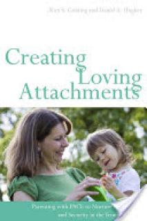 Creating Loving Attachments: Parenting with PACE to Nurture Confidence and Security in the Troubled Child
