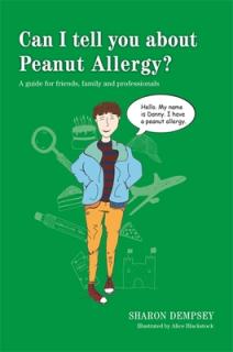 Can I Tell You about Peanut Allergy?: A Guide for Friends, Family and Professionals