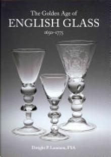 The Golden Age of English Glass: 1650-1775