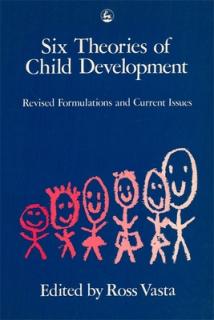 Six Theories of Child Development: Revised Formulations and Current Issues