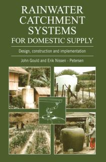 Rainwater Catchment Systems for Domestic Supply: Design, Construction and Implementation
