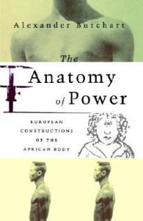The Anatomy of Power: European Constructions of the African Body