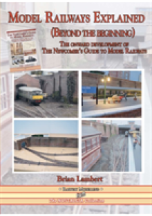 Model Railways Explained (Beyond the Beginning): The Onward Development of the Newcomers Guide to Model Railways
