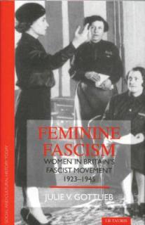 Feminine Fascism: Women in Britain's Fascist Movement