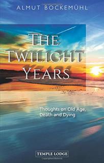 The Twilight Years: Thoughts on Old Age, Death and Dying