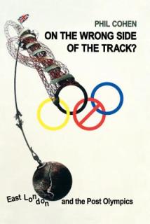 On the Wrong Side of the Track?: East London and the Post Olympics