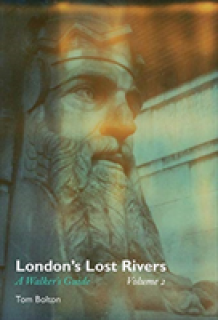 London's Lost Rivers, Volume 2: A Walker's Guide