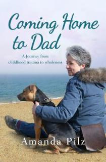 Coming Home to Dad: A Journey from Childhood Trauma to Wholeness