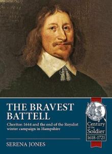 The Bravest Battell: Cheriton 1644 and the End of the Royalist Winter Campaign in Hampshire