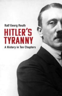 Hitler's Tyranny: A History in Ten Chapters