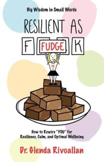 Resilient As Fudge: How to Rewire YOU" for Resilience