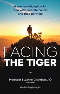 Facing the Tiger: A Survivorship Guide for Men with Prostate Cancer and Their Partners 2nd Ed.