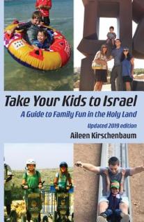 Take Your Kids to Israel: A Guide to Family Fun in the Holy Land