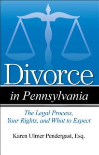 Divorce in Pennsylvania: The Legal Process, Your Rights, and What to Expect