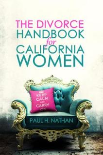 The Divorce Handbook for California Women: What Every California Woman Needs to Know about Divorce