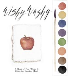 Wishy Washy: A Board Book of First Words and Colors for Growing Minds