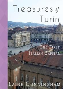 Treasures of Turin: The First Italian Capital