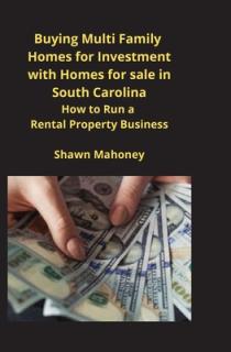 Buying Multi Family Homes for Investment with Homes for sale in South Carolina: How to Run a Rental Property Business