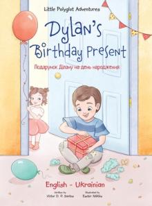 Dylan's Birthday Present: Bilingual Ukrainian and English Edition