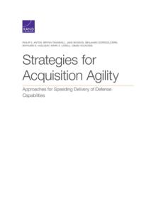 Strategies for Acquisition Agility: Approaches for Speeding Delivery of Defense Capabilities