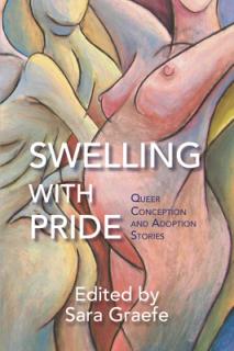 Swelling with Pride: Queer Conception and Adoption Stories