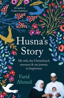 Husna's Story: My Wife, the Christchurch Massacre & My Journey to Forgiveness