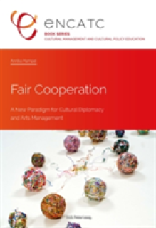 Fair Cooperation: A New Paradigm for Cultural Diplomacy and Arts Management