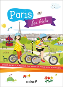 Paris for Kids: Great Ideas for Making the Most of Paris with Your Kids