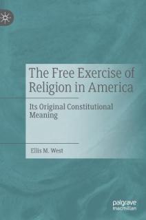 The Free Exercise of Religion in America: Its Original Constitutional Meaning