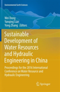 Sustainable Development of Water Resources and Hydraulic Engineering in China: Proceedings for the 2016 International Conference on Water Resource and