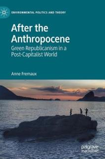 After the Anthropocene: Green Republicanism in a Post-Capitalist World