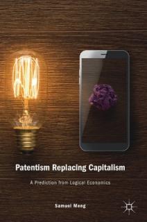 Patentism Replacing Capitalism: A Prediction from Logical Economics