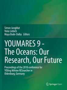 Youmares 9 - The Oceans: Our Research, Our Future: Proceedings of the 2018 Conference for Young Marine Researcher in Oldenburg, Germany