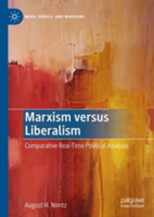 Marxism Versus Liberalism: Comparative Real-Time Political Analysis