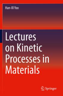 Lectures on Kinetic Processes in Materials