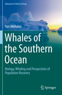 Whales of the Southern Ocean: Biology, Whaling and Perspectives of Population Recovery