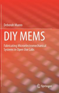 DIY Mems: Fabricating Microelectromechanical Systems in Open Use Labs