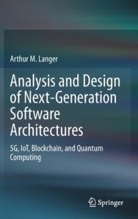 Analysis and Design of Next-Generation Software Architectures: 5g, Iot, Blockchain, and Quantum Computing