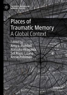 Places of Traumatic Memory: A Global Context