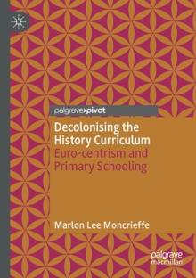 Decolonising the History Curriculum: Euro-Centrism and Primary Schooling