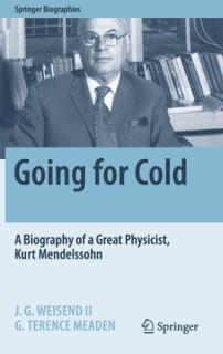 Going for Cold: A Biography of a Great Physicist, Kurt Mendelssohn
