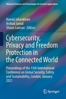 Cybersecurity, Privacy and Freedom Protection in the Connected World: Proceedings of the 13th International Conference on Global Security, Safety and