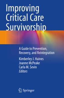 Improving Critical Care Survivorship: A Guide to Prevention, Recovery, and Reintegration
