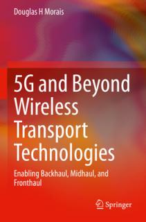 5g and Beyond Wireless Transport Technologies: Enabling Backhaul, Midhaul, and Fronthaul
