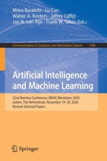 Artificial Intelligence and Machine Learning: 32nd Benelux Conference, Bnaic/Benelearn 2020, Leiden, the Netherlands, November 19-20, 2020, Revised Se