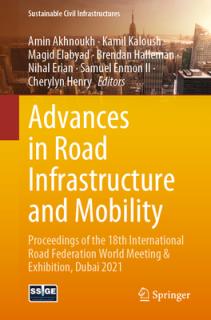 Advances in Road Infrastructure and Mobility: Proceedings of the 18th International Road Federation World Meeting & Exhibition, Dubai 2021