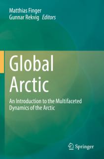 Global Arctic: An Introduction to the Multifaceted Dynamics of the Arctic