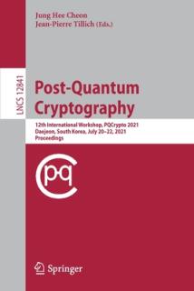 Post-Quantum Cryptography: 12th International Workshop, Pqcrypto 2021, Daejeon, South Korea, July 20-22, 2021, Proceedings